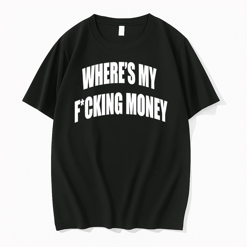 Wheres My Fucking Money Shirts