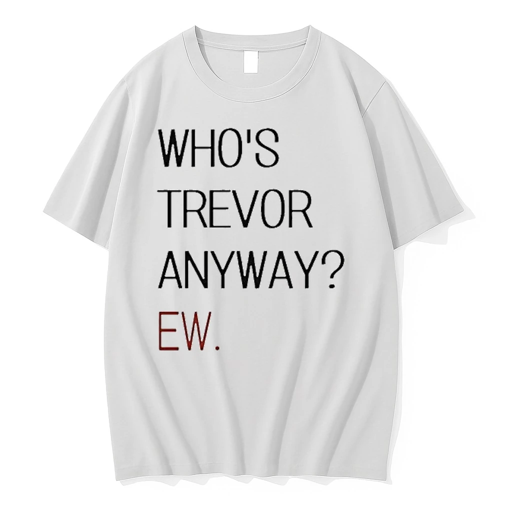 Who S Trevor Anyway Ew Tour 2026 Shirts
