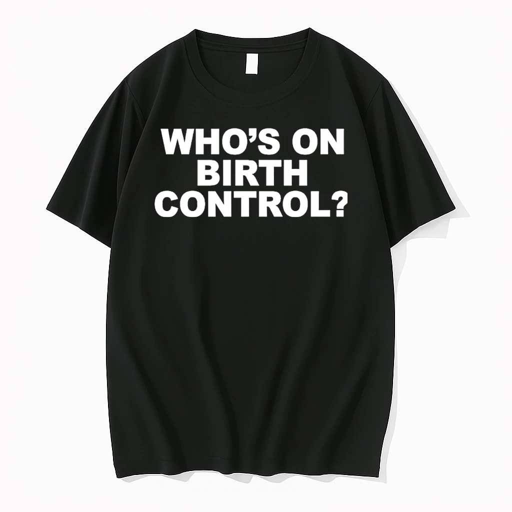 Whos On Birth Control Shirts