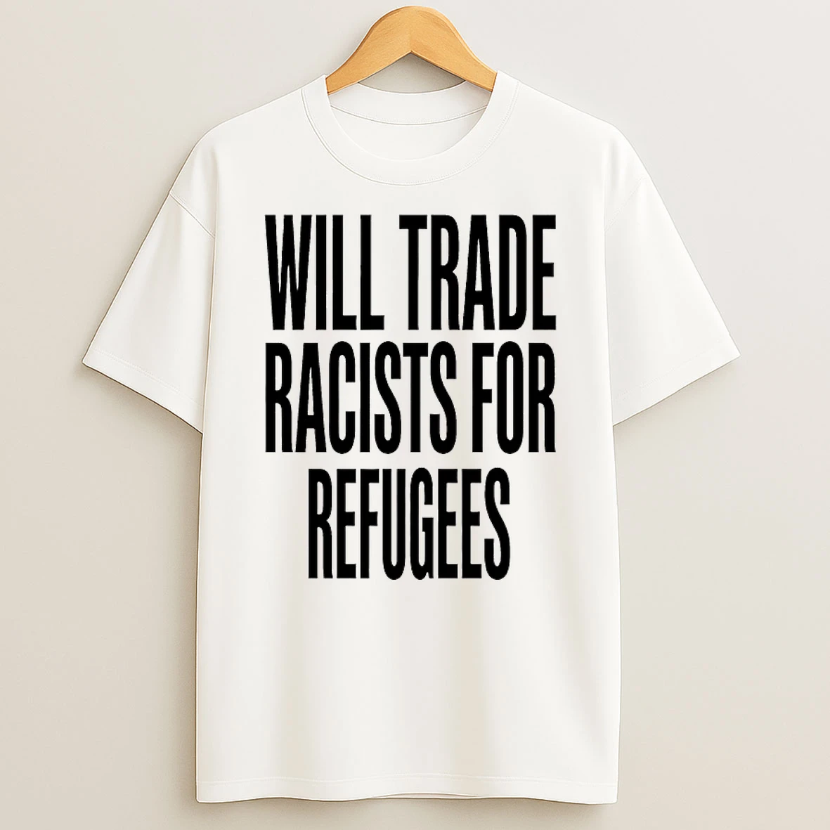 Will Trade Racists For Refugees 2026 Shirts