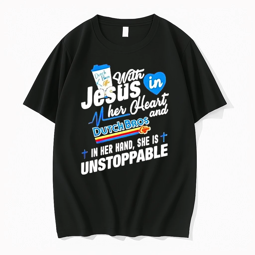 With Jesus In Her Heart And Dutch Bros In Her Hand She Is Unstoppable Shirts