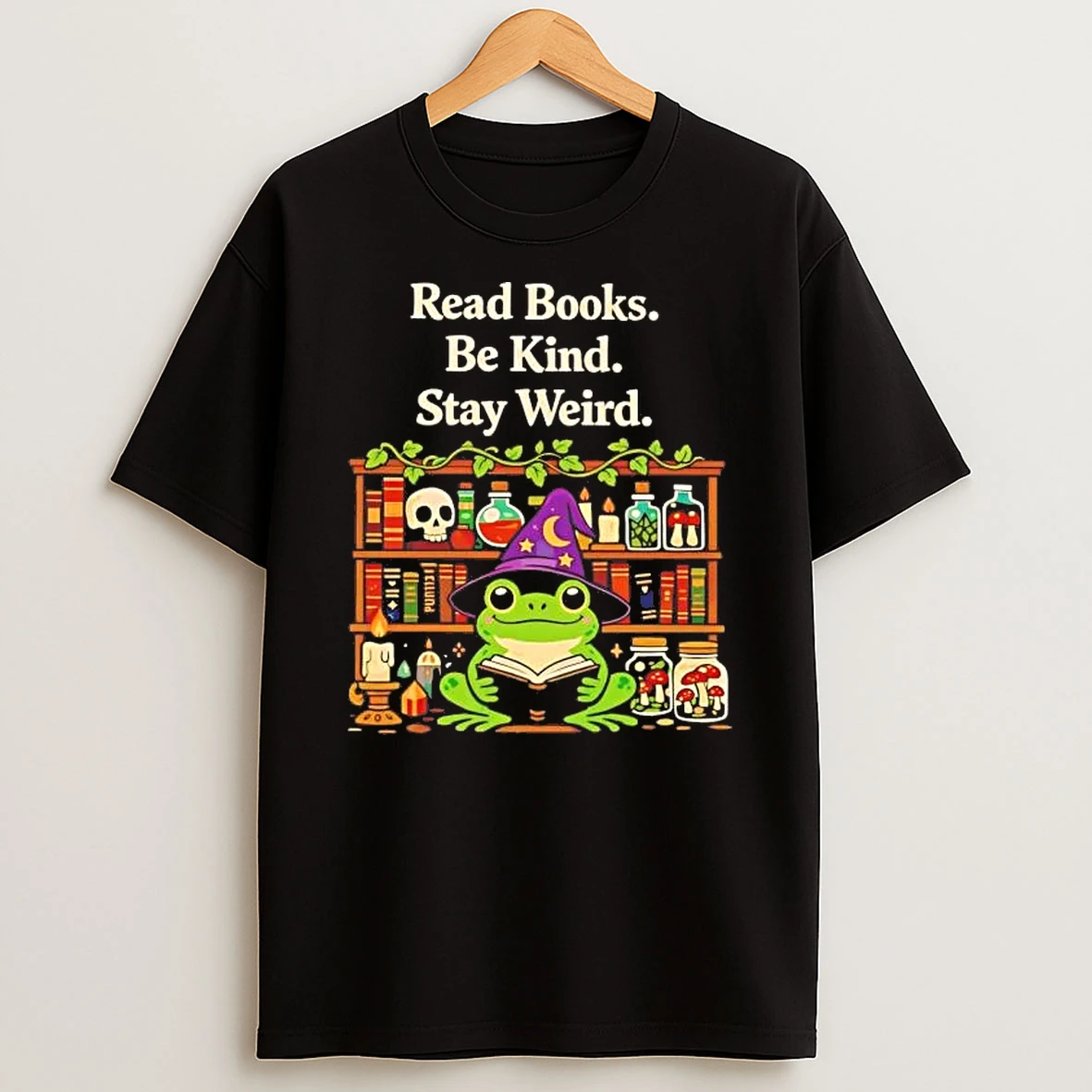 Wizard Frog Read Books Be Kind Stay Weird Shirts