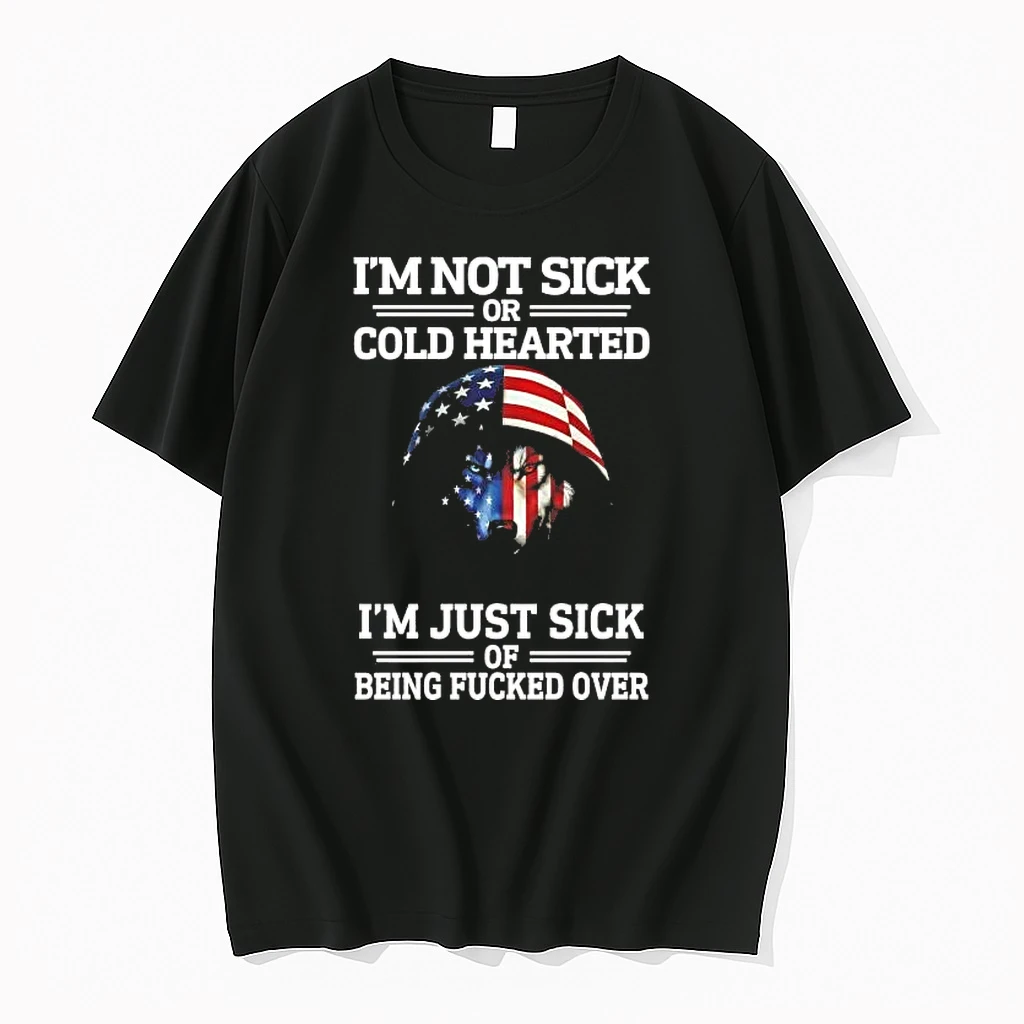 Wolf Im Not Sick Or Cold Hearted Im Just Sick Of Being Fucked Over Shirts