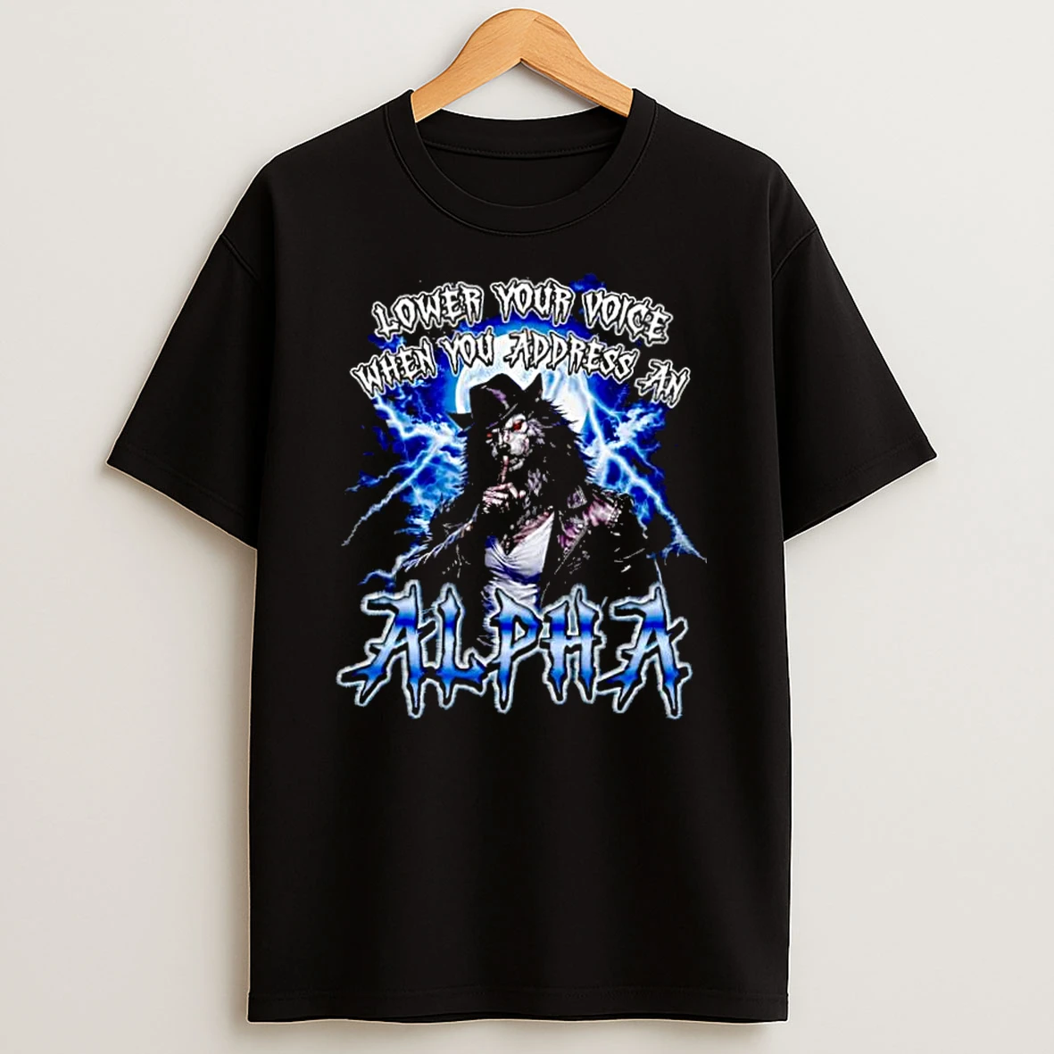 Wolf Lower Your Voice When You Address An Alpha Shirts