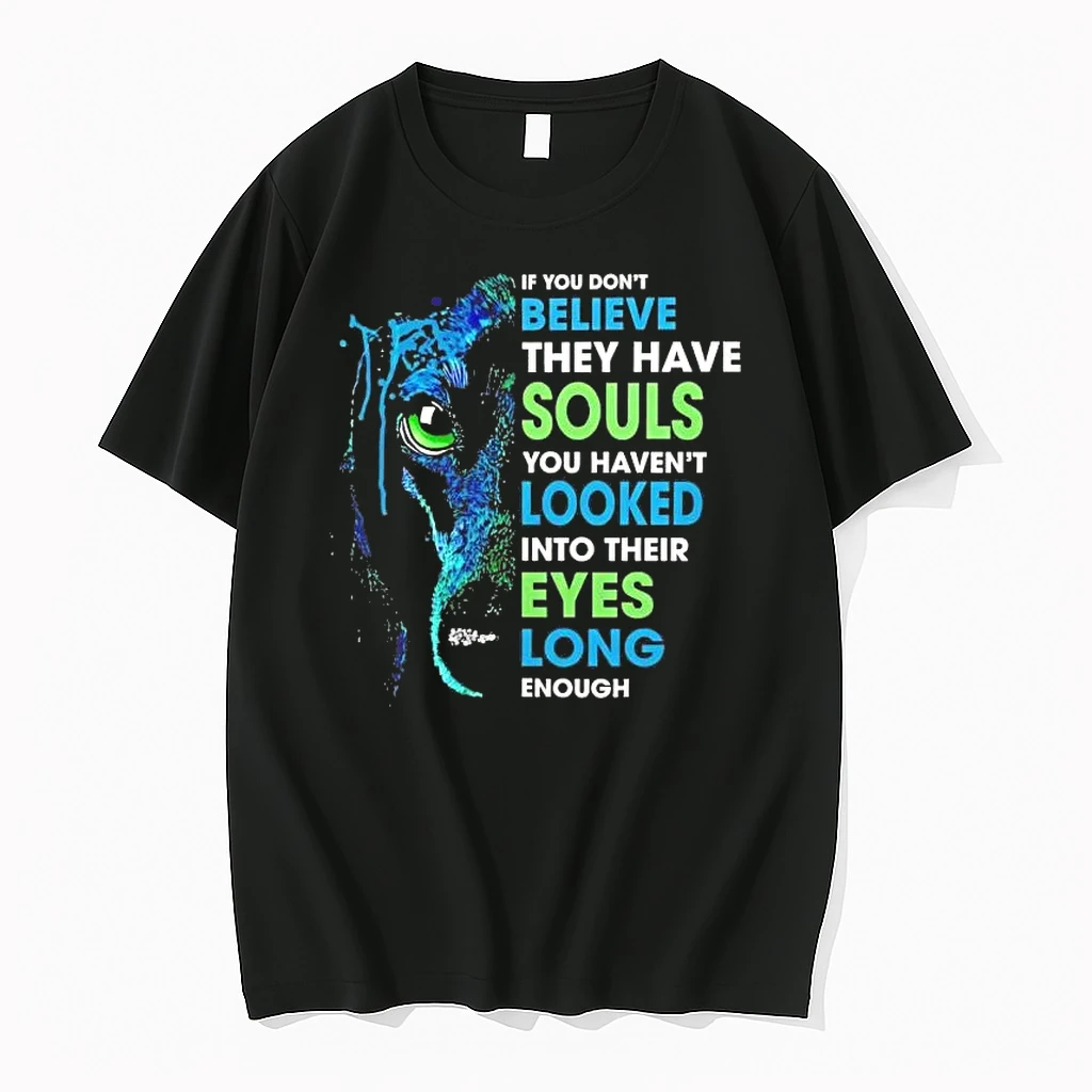 Wolf If You Dont Believe They Have Souls You Havent Looked Into Their Eyes Shirts