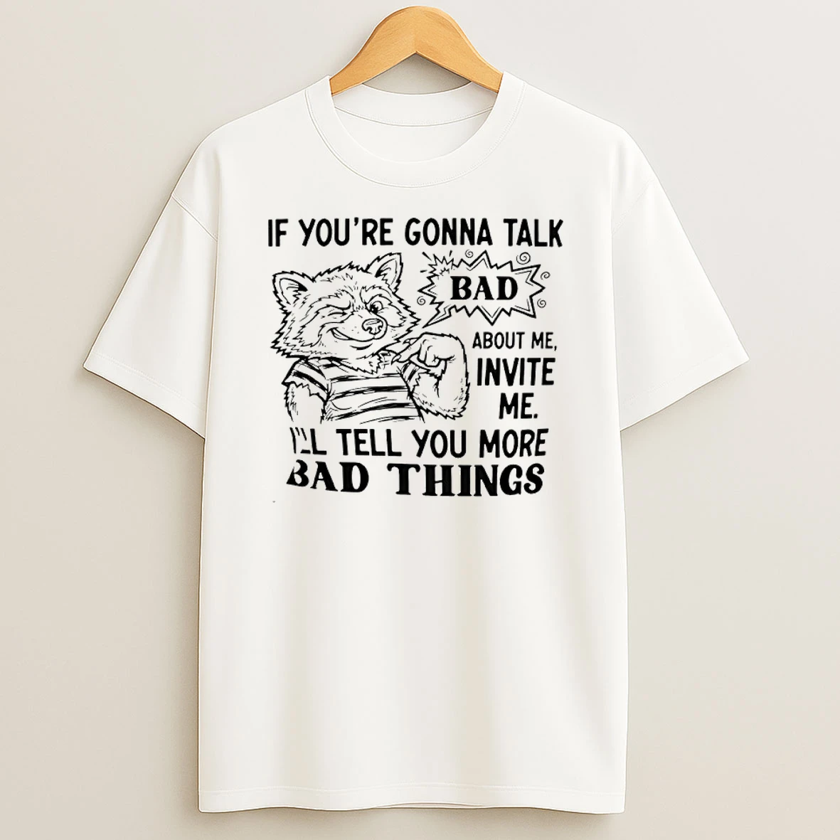 Wolf If Youre Gonna Talk Bad About Me Invite Me Ill Tell You More Bad Things Shirts