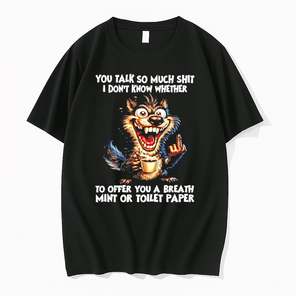 Wolf You Talk So Much Shit I Dont Know Whether Shirts