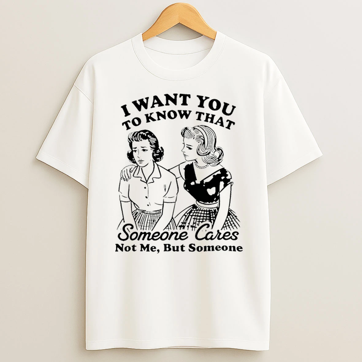 Woman I Want You To Know That Someone Cares Not Me But Someone Shirts