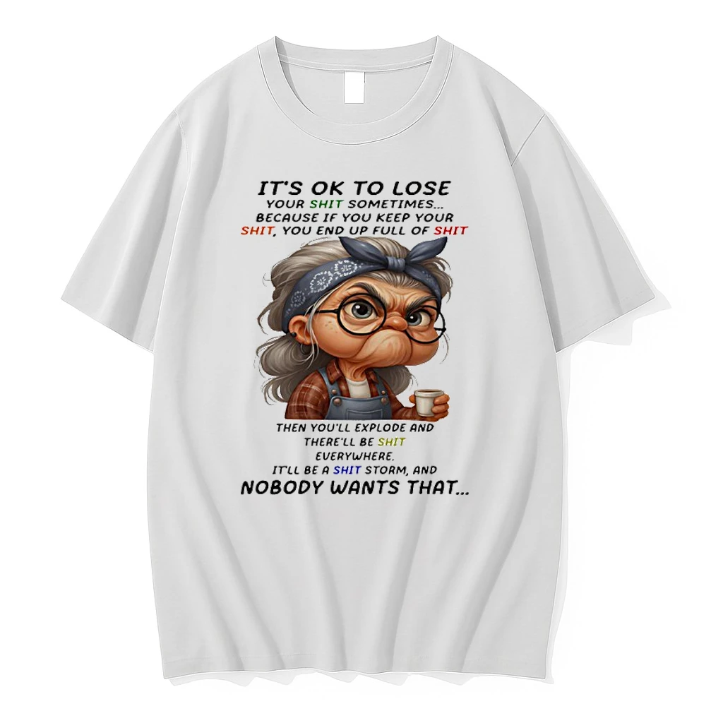 Woman Its Ok To Lose Your Shit Sometimes Because If You Keep Your Shit You End Up Full Of Shit Then Youll Explode Shirts