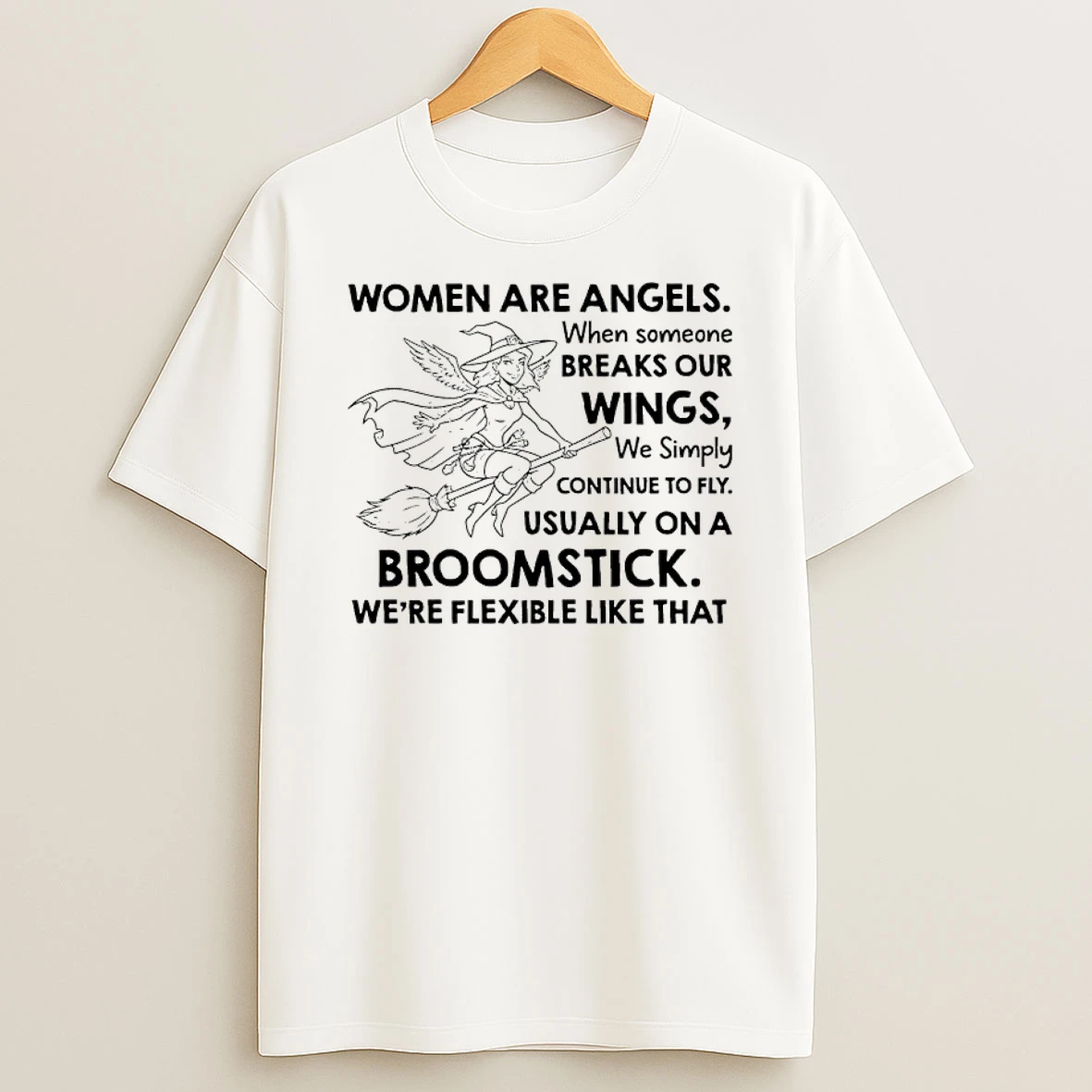 Women Are Angels Usually On A Broomstick Were Flexible Like That Shirts