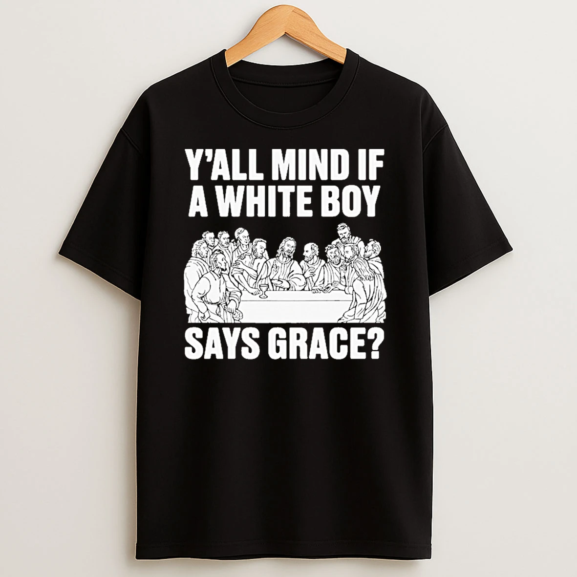 Yall Mind If A White Boy Says Grace Shirts