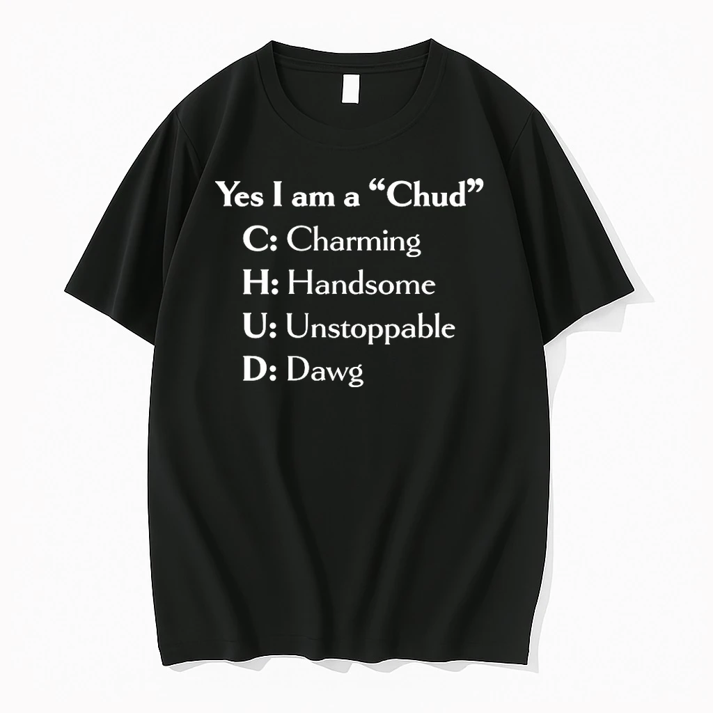 Yes I Am A Chud Charming Handsome Unstoppable Dawg Shirts