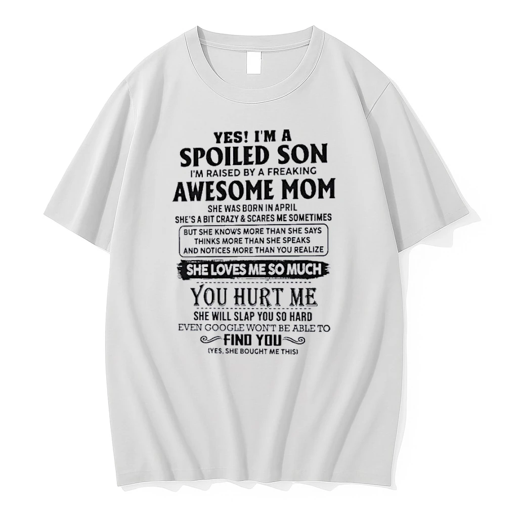 Yes Im A Spoiled Son Awesome Mom She Was Born In April 2026 Shirts