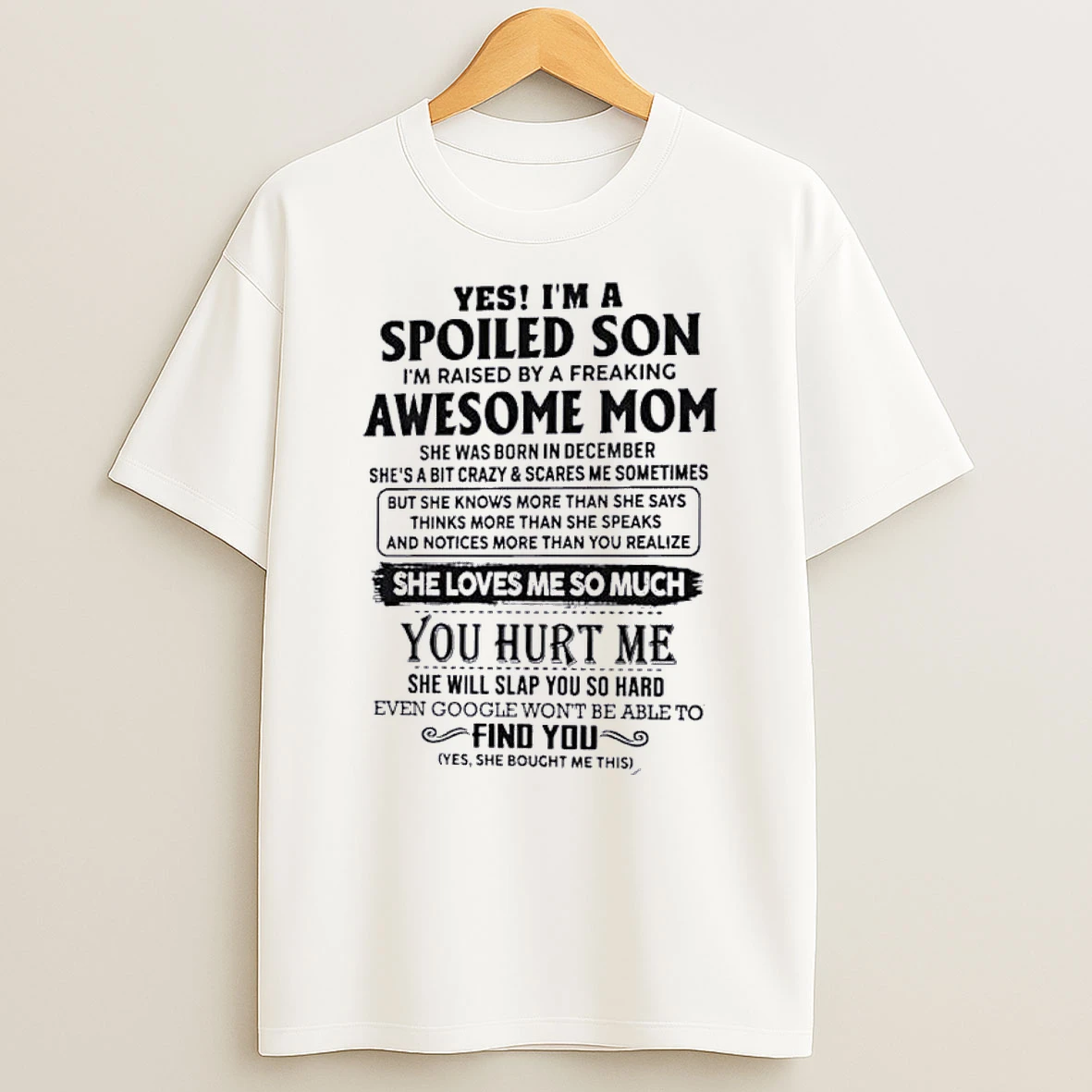Yes Im A Spoiled Son Awesome Mom She Was Born In December 2026 Shirts