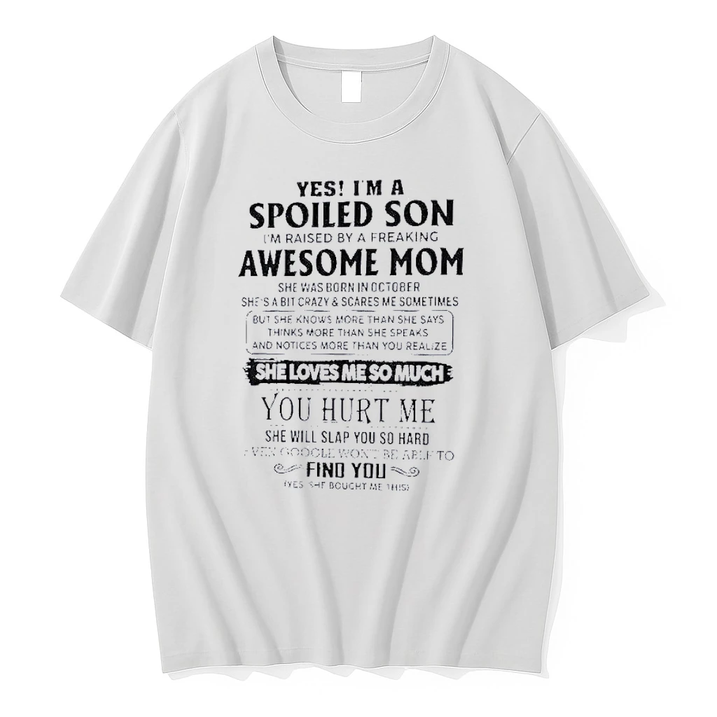 Yes Im A Spoiled Son Awesome Mom She Was Born In October 2026 Shirts