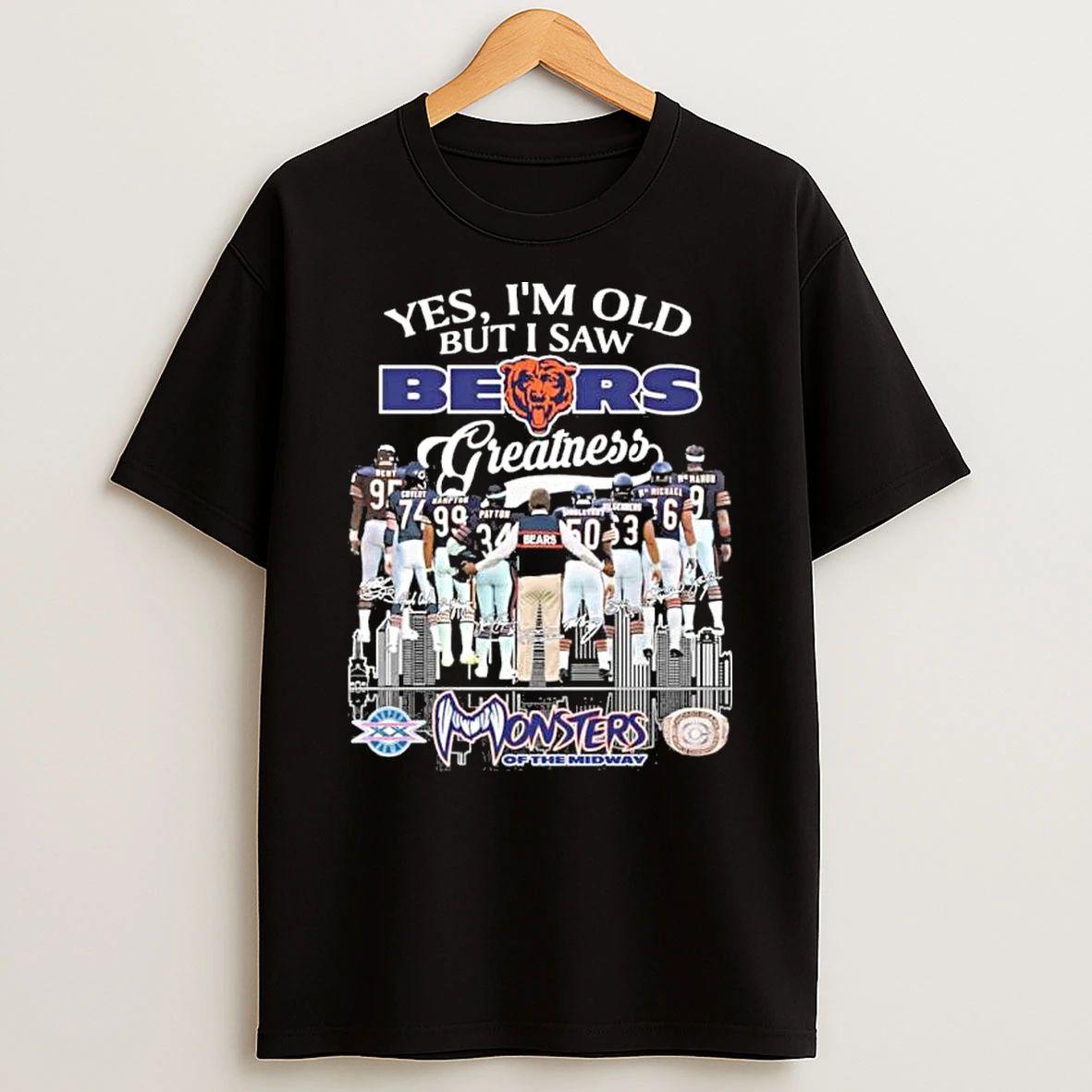 Yes Im Old But I Saw Chicago Bears Greatness Monsters Of The Midway Shirts