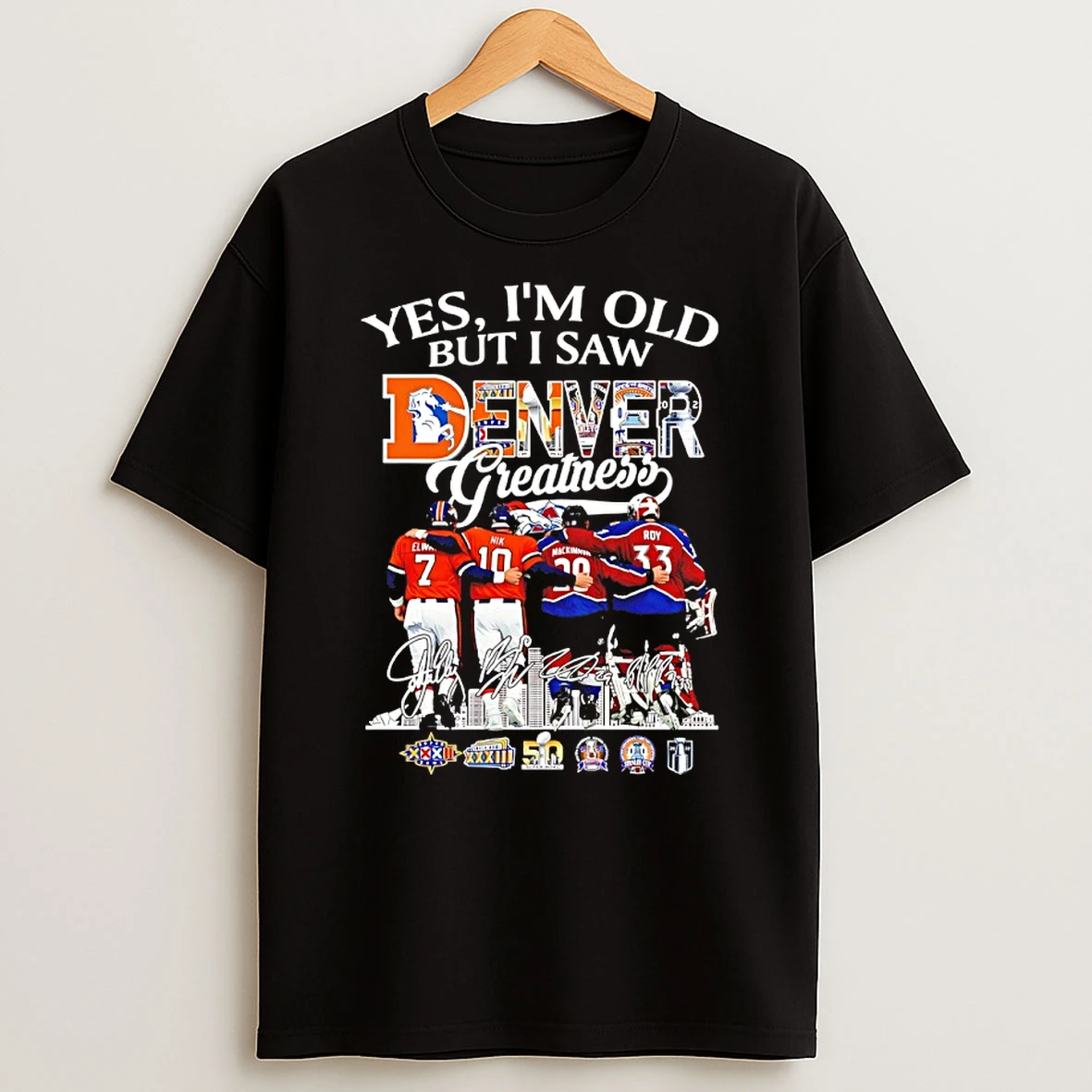 Yes Im Old Denver Greatness 3x Super Bowl And 3x Stanley Cup Signatures Shirts