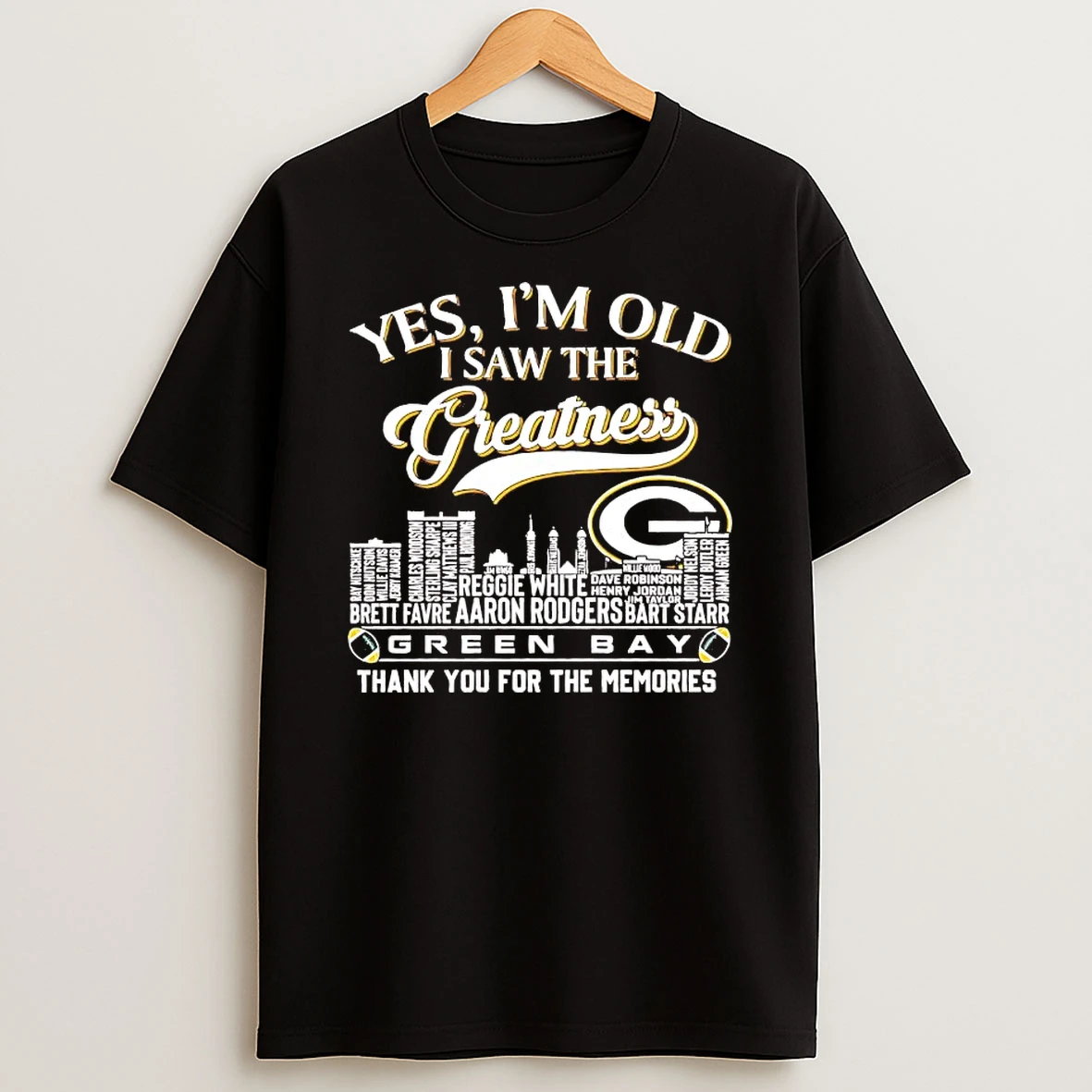 Yes Im Old I Saw The Greatness Green Bay Packers Players Names Shirts