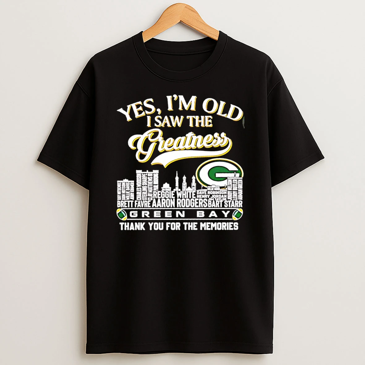 Yes Im Old I Saw The Greatness Green Bay Packers Skyline City Players Names Thank You For The Memories Shirts