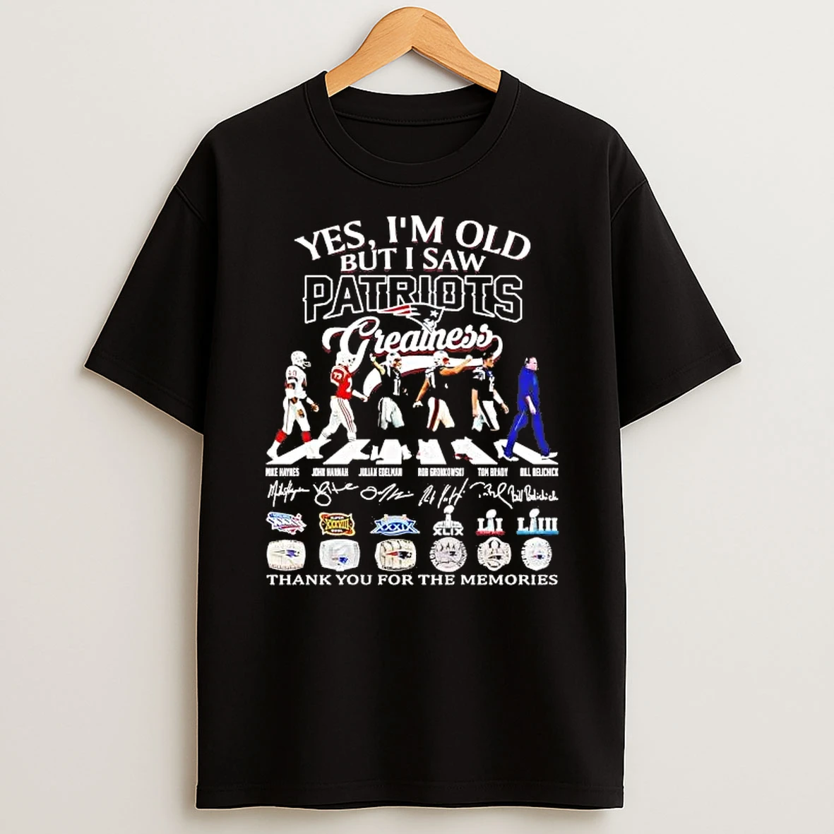 Yes Im Old But I Saw England Patriots Greatness Team Players Shirts
