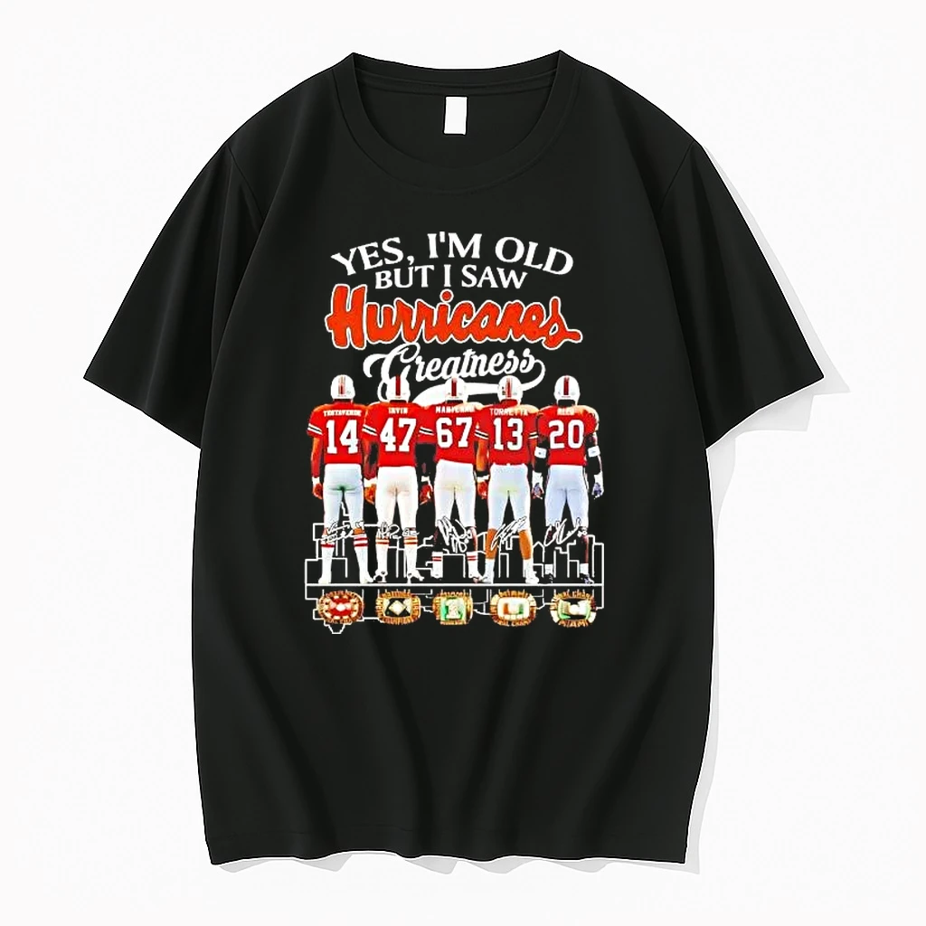 Yes Im Old But I Saw Miami Hurricanes Greatest Team Players Shirts