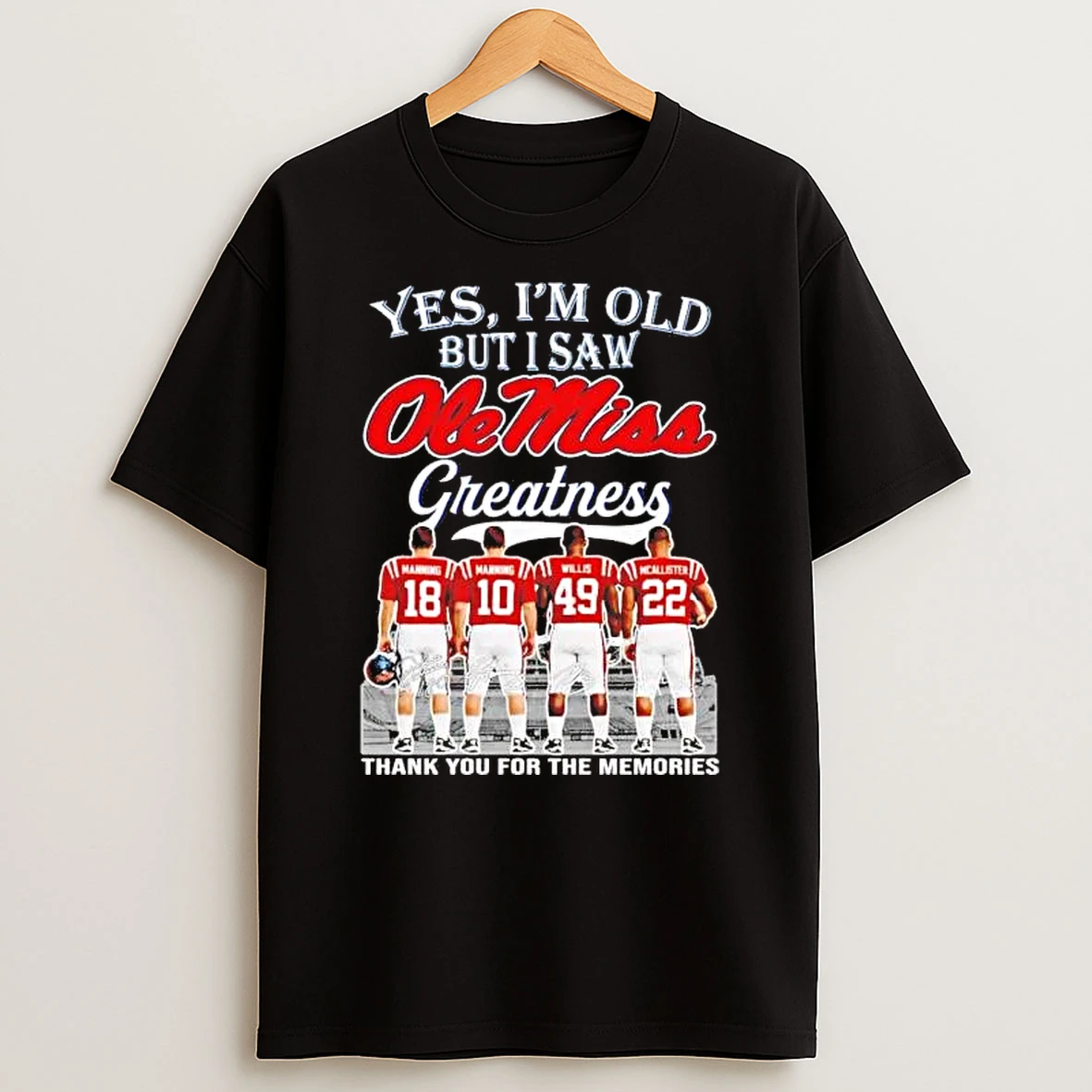 Yes Im Old But I Saw Ole Miss Rebels Greatness Players Shirts