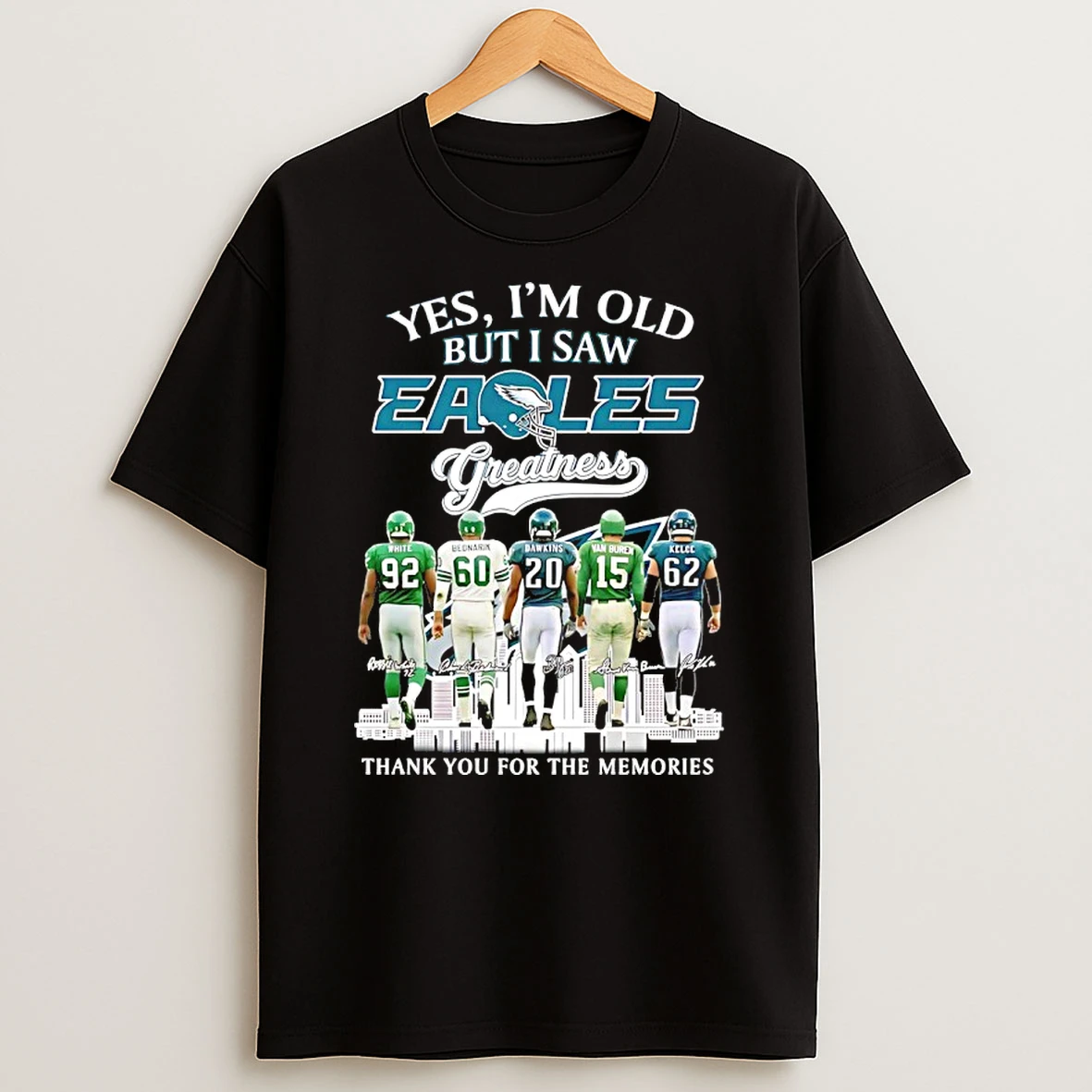 Yes Im Old But I Saw Philadelphia Eagles Greatness Thank You For The Memories Signatures Shirts