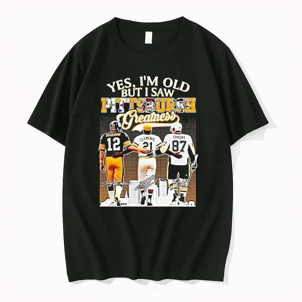 Yes Im Old But I Saw Pittsburgh Sports Teams Greatness Shirts