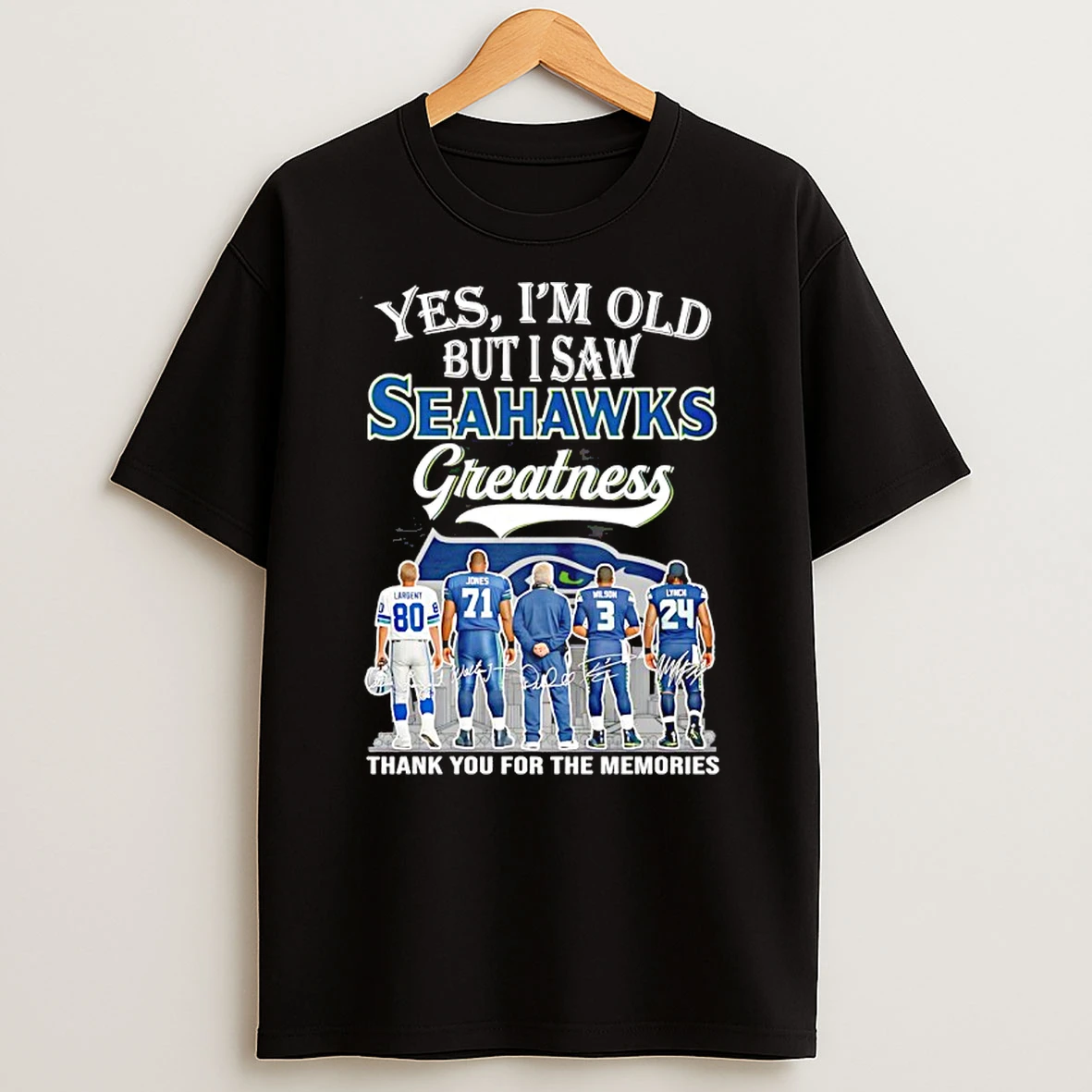 Yes Im Old But I Saw Seattle Seahawks Greatness Thank You For The Memories Signature Shirts