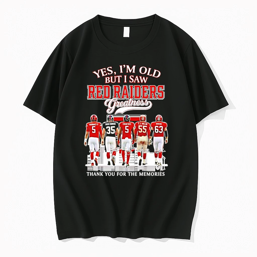 Yes Im Old But I Saw Texas Tech Red Raiders Greatness Thank You For The Memories Signatures Shirts