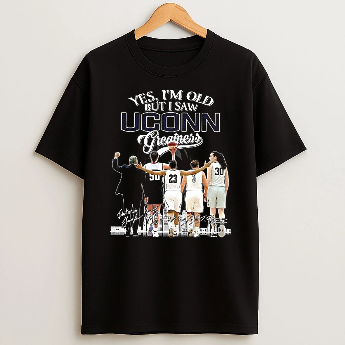 Yes Im Old But I Saw Uconn Huskies Womens Basketball Greatness Thank You For The Memories Signature Woman Shirts