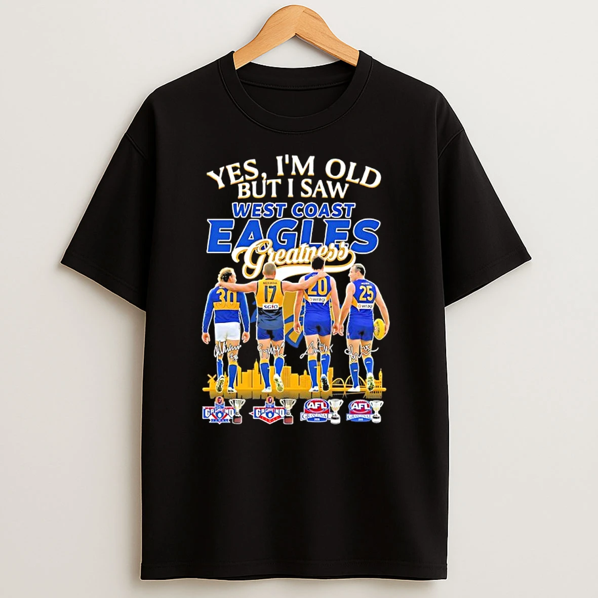 Yes Im Old But I Saw Legends West Coast Eagles Greatness Skyline Signatures Shirts