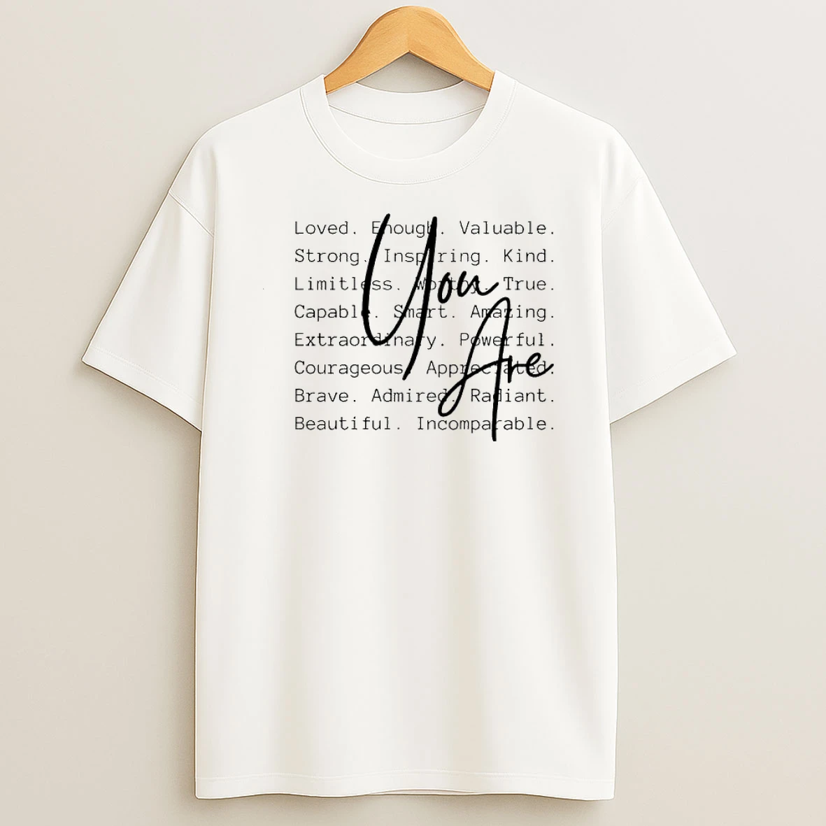 You Are Loved Enough Valuable Strong Inspiring Kind Shirts