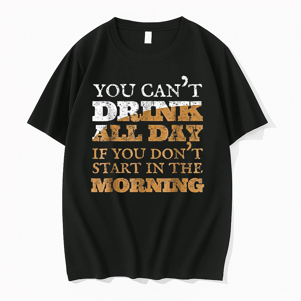 You Cant Drink All Day Shirts