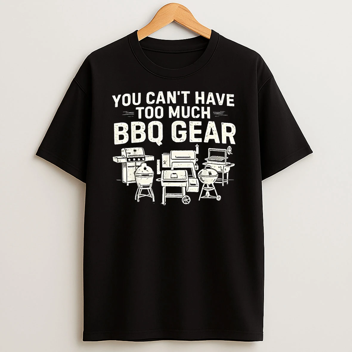 You Cant Have Too Much Bbq Gear Shirts
