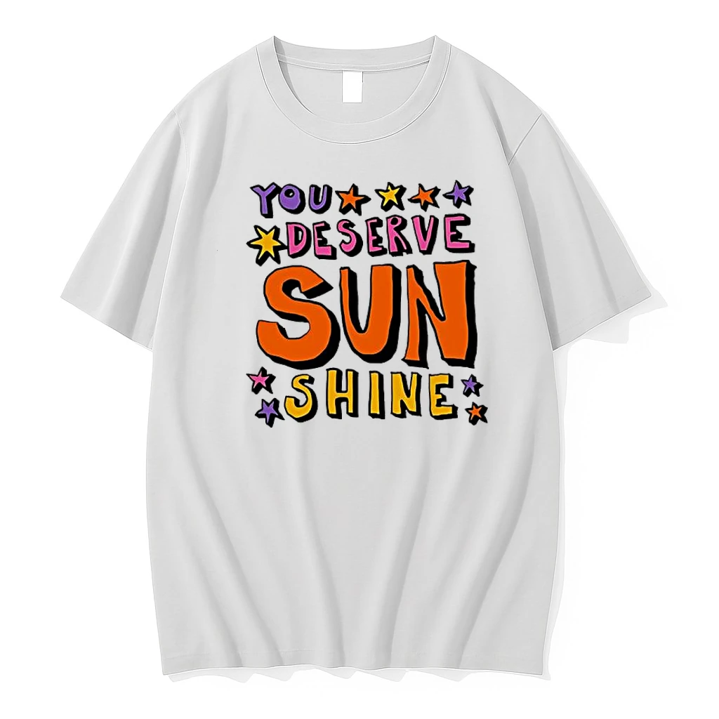 You Deserve Sunshine Shirts