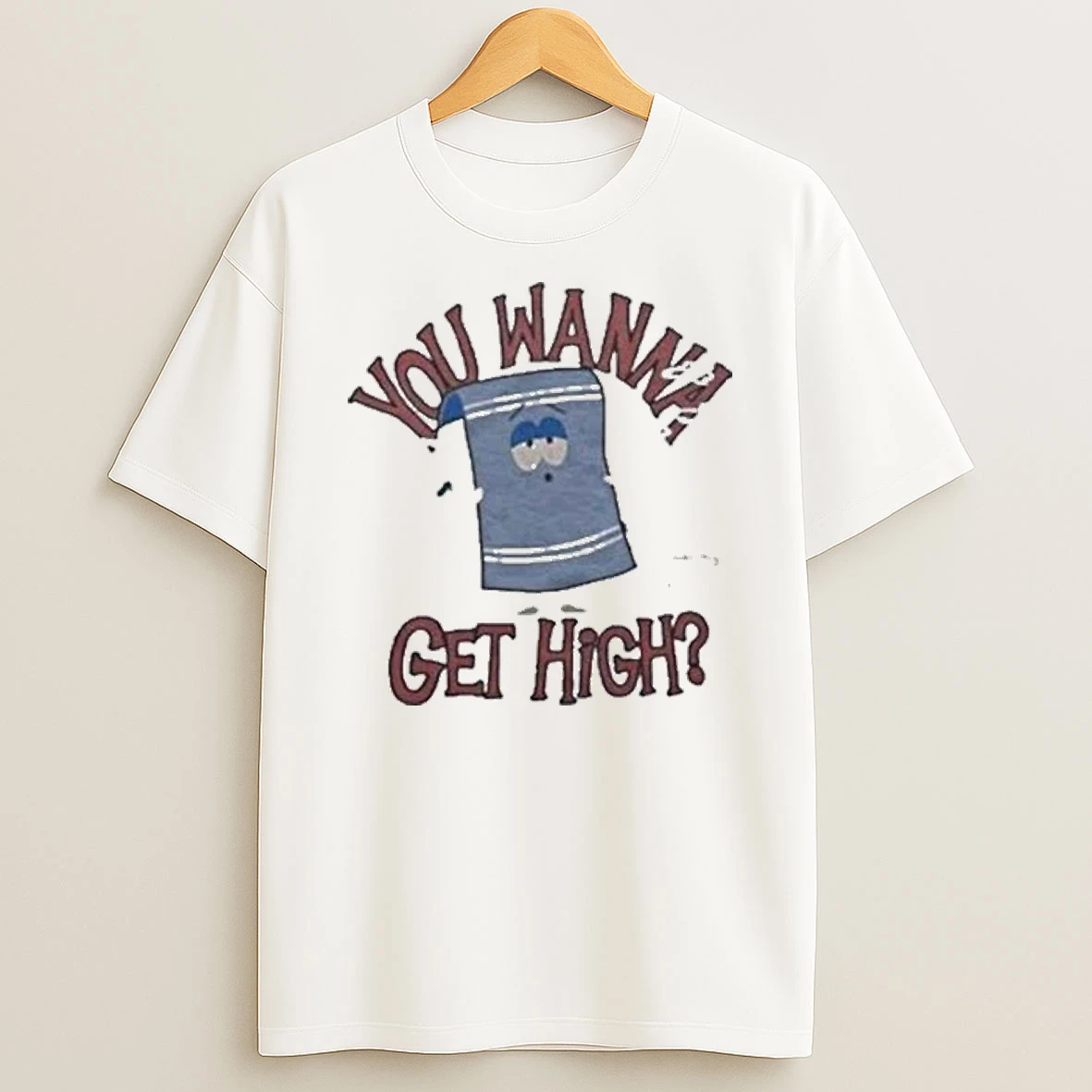 You Wanna Get High South Park Towelie Shirts