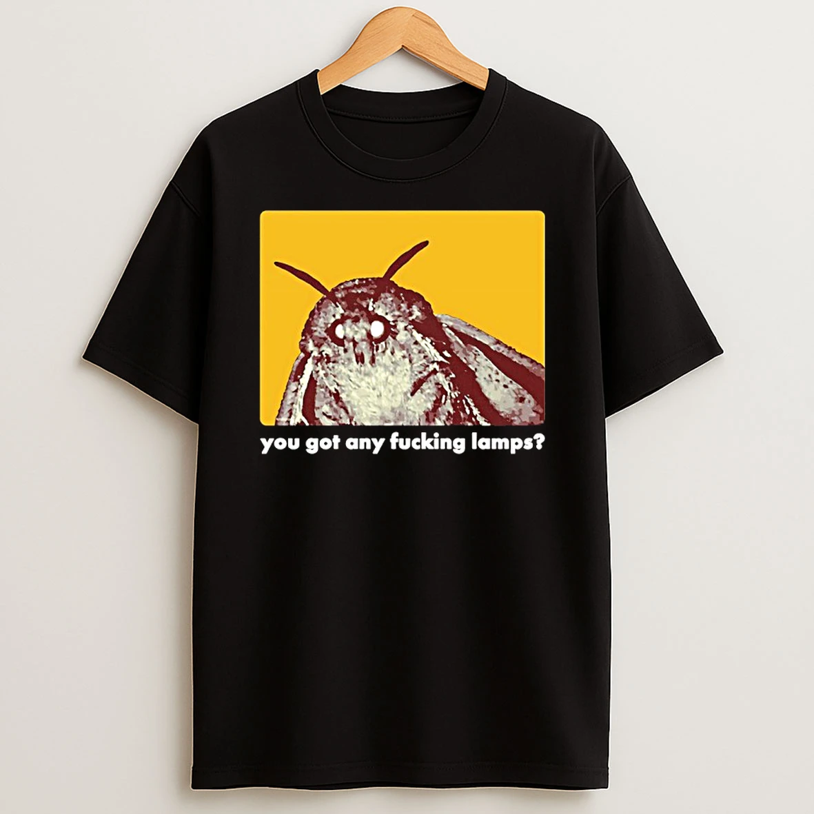 You Got Any Fucking Lamps Moth Lamps Graphic Shirts