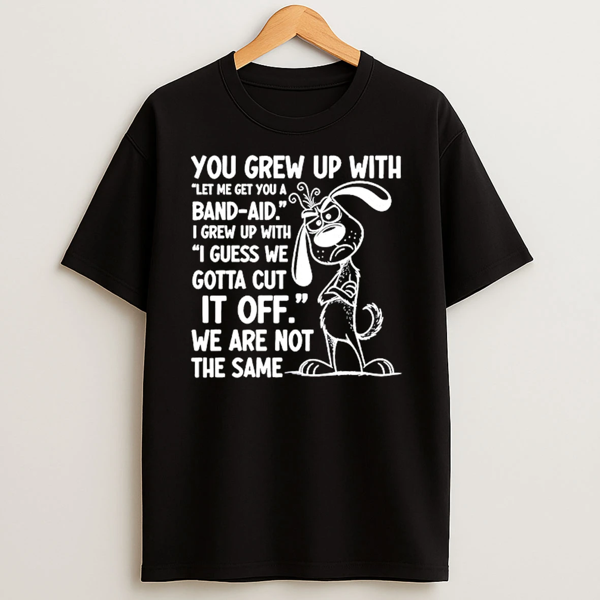 You Grew Up With Bandaid I Grew Up Cut It Off Shirts