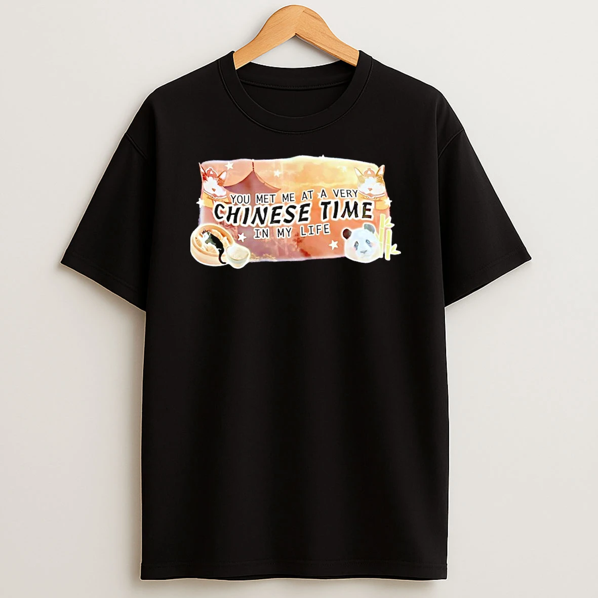 You Met Me At A Very Chinese Time In My Life Shirts