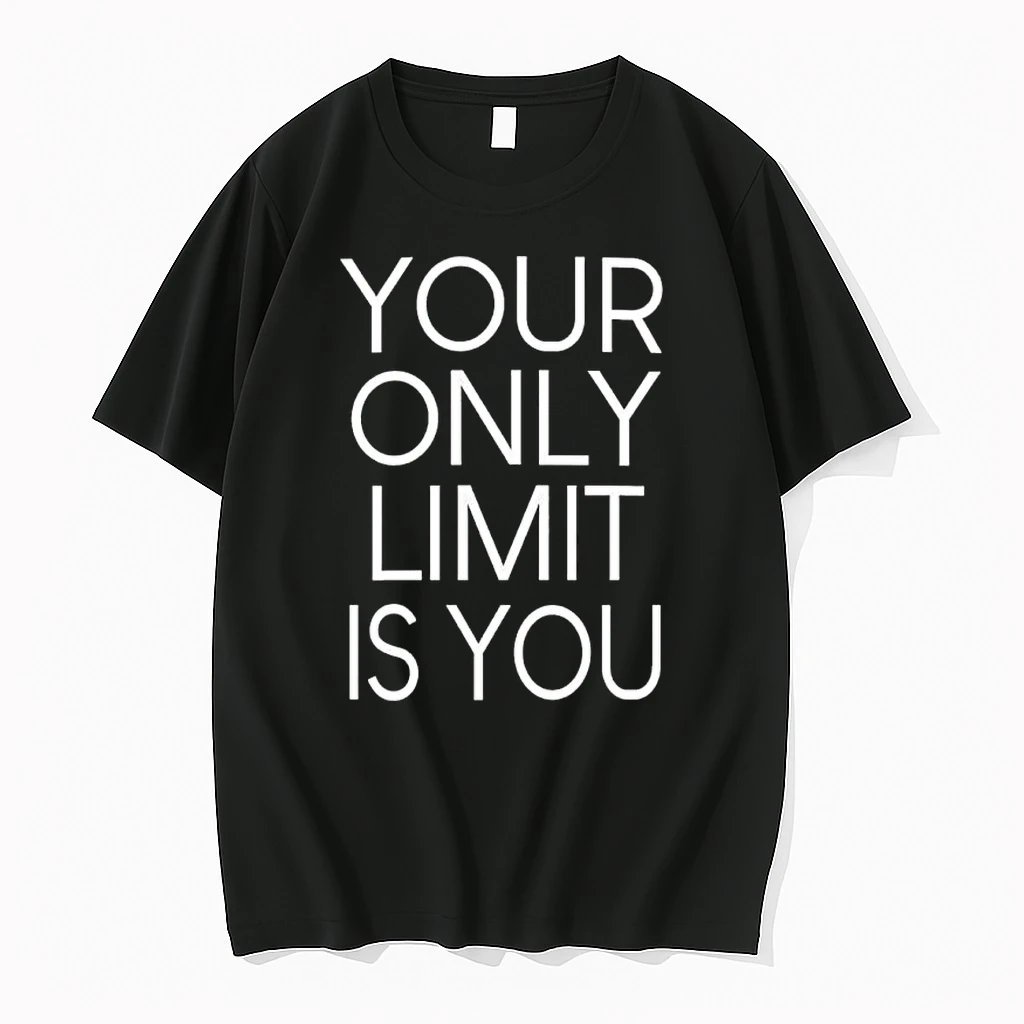 Your Only Limit Is You Shirts