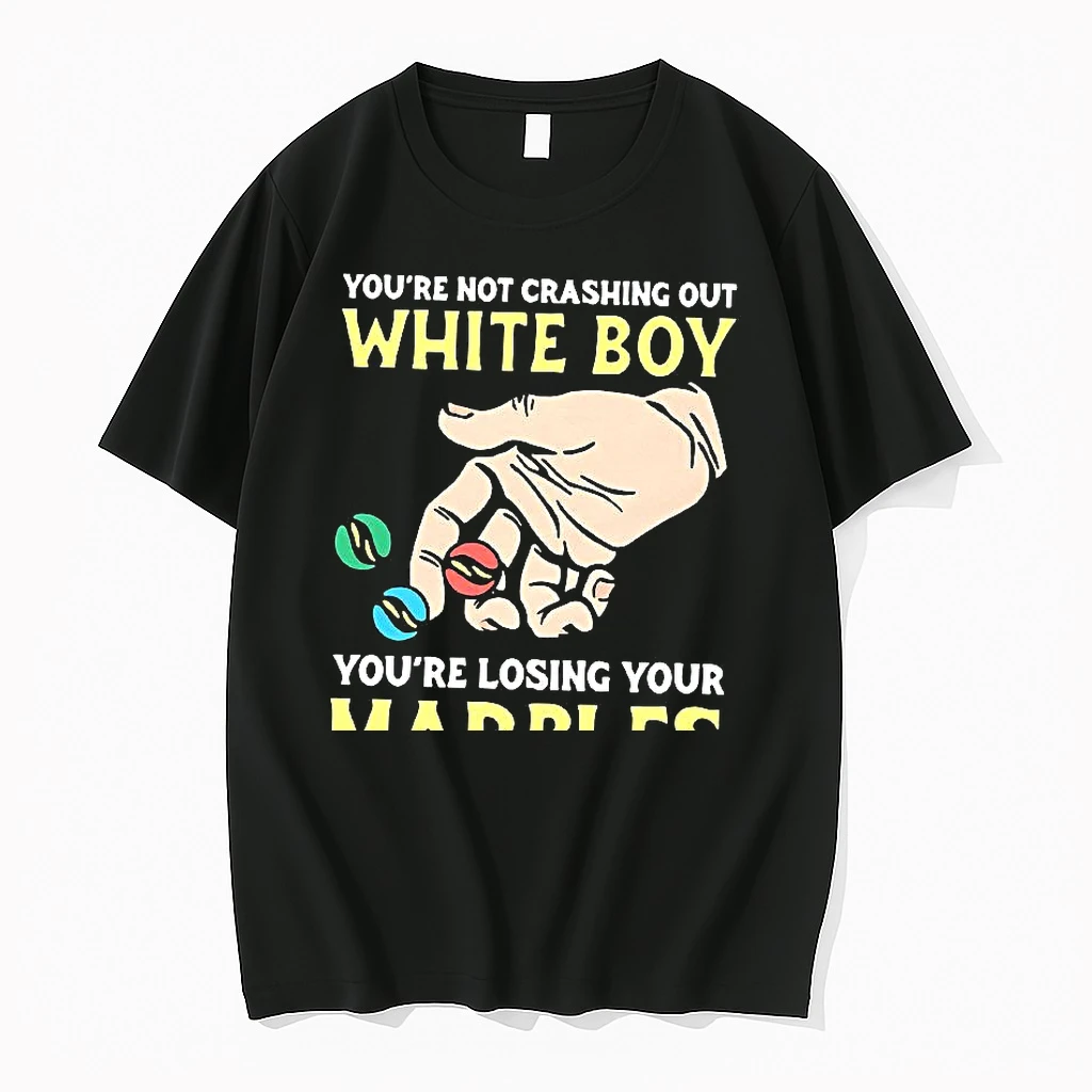 Youre Not Crashing Out White Boy Youre Losing Your Marbles Meme Woman Shirts