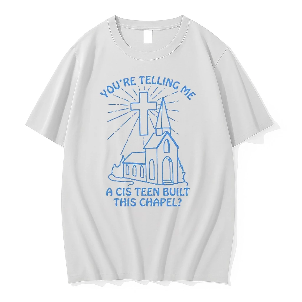 Youre Telling Me A Cisn Built This Chapel Shirts