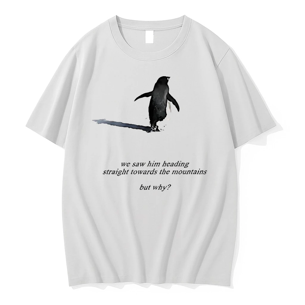 Whatwillwear Clickoneshirt 20260126_091145 99_penguin We Saw Him Heading Straight Towards The Mountains But Why Woman Shirts