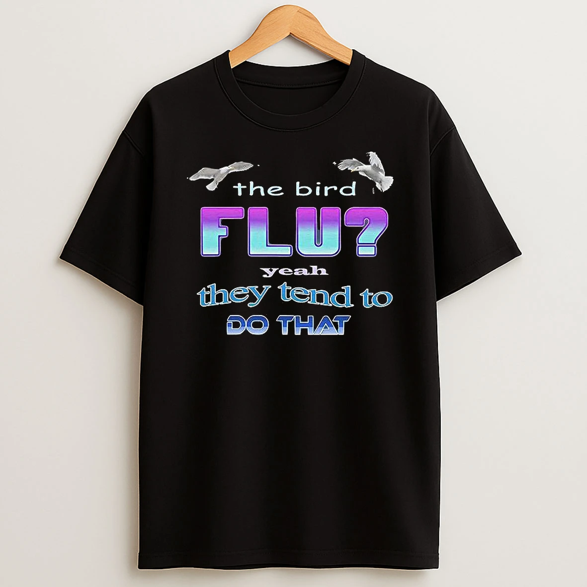 Whatwillwear Clickoneshirt 20260126_091145 99_the Bird Flu Yeah They Tend To Do That Meme Woman Shirts