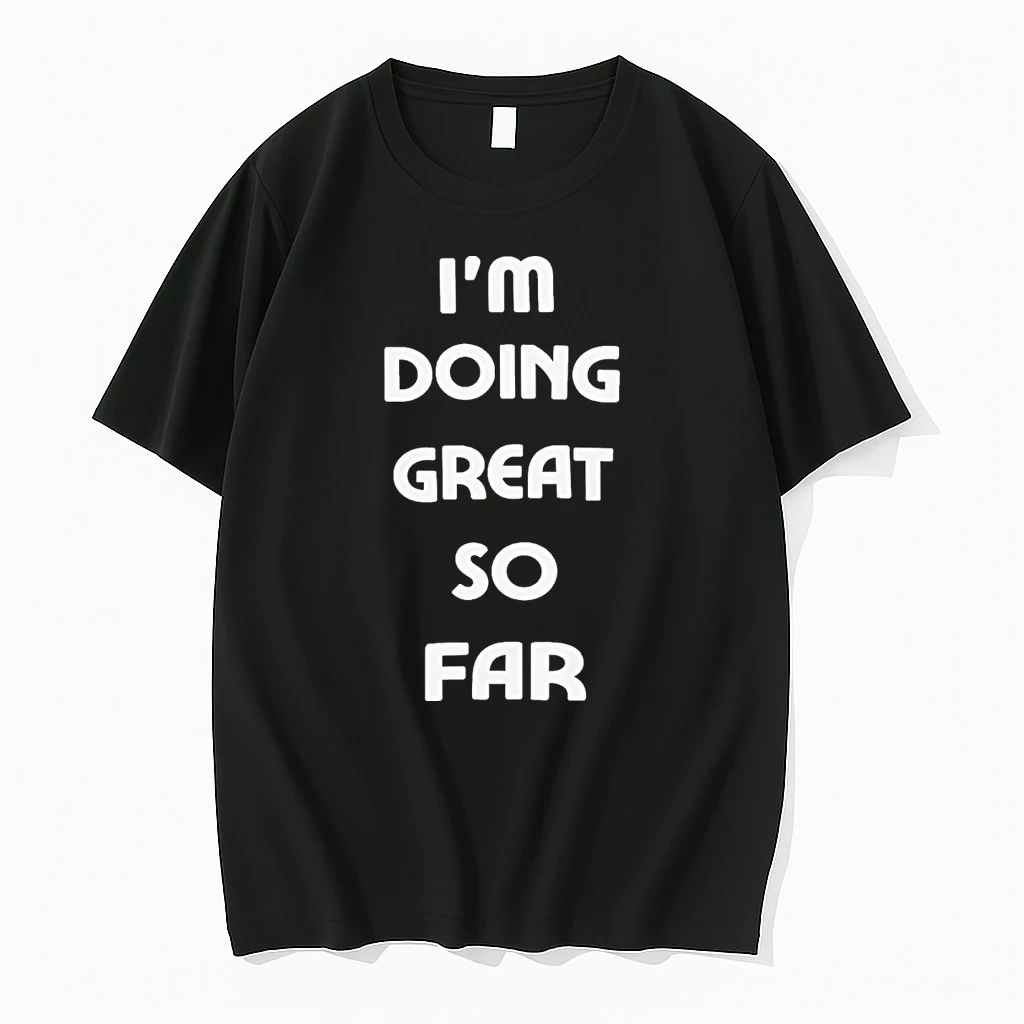 2026 Im Doing Great So Far Shirts