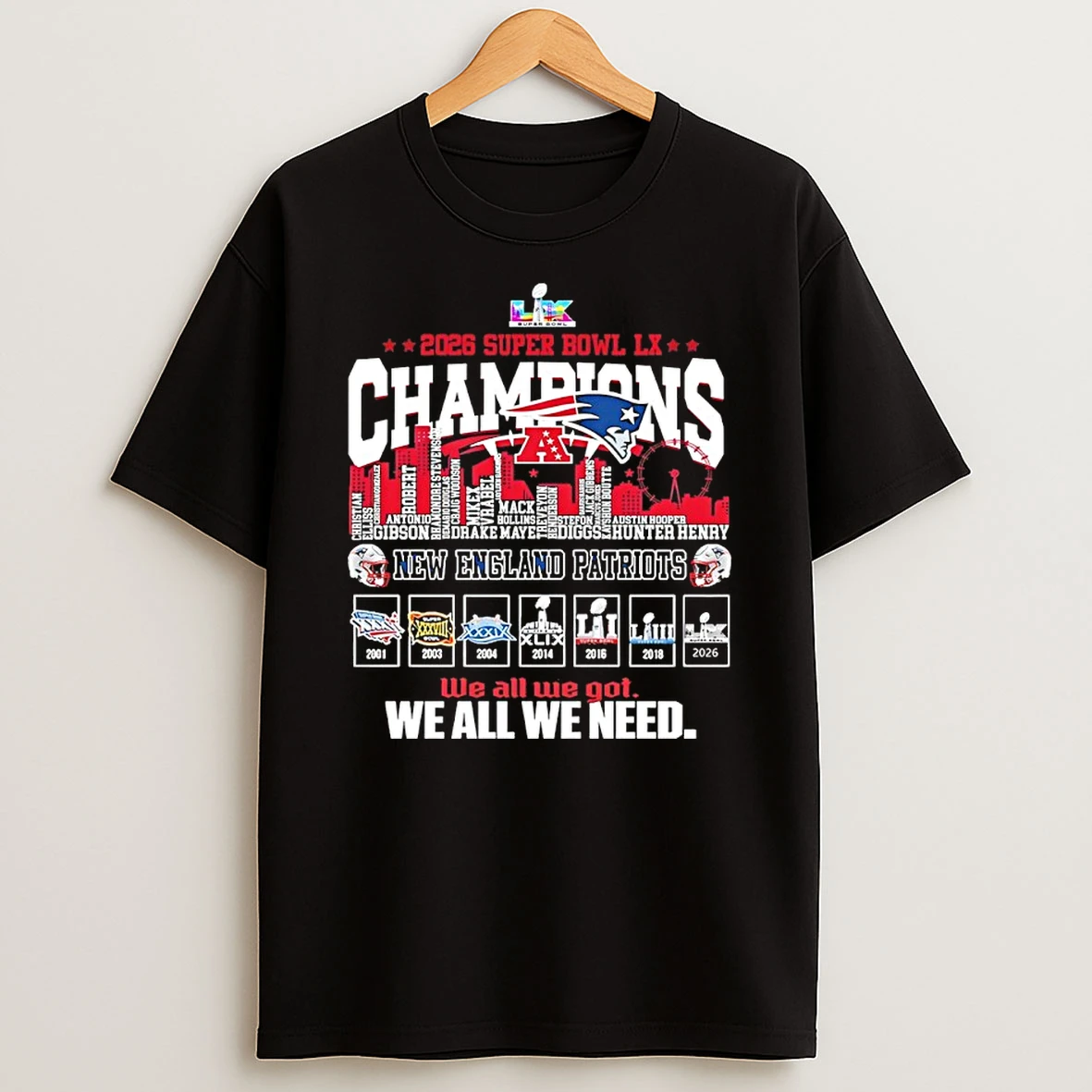 2026 Super Bowl Lx Champions New England Patriots We All We Got We All We Need Shirts