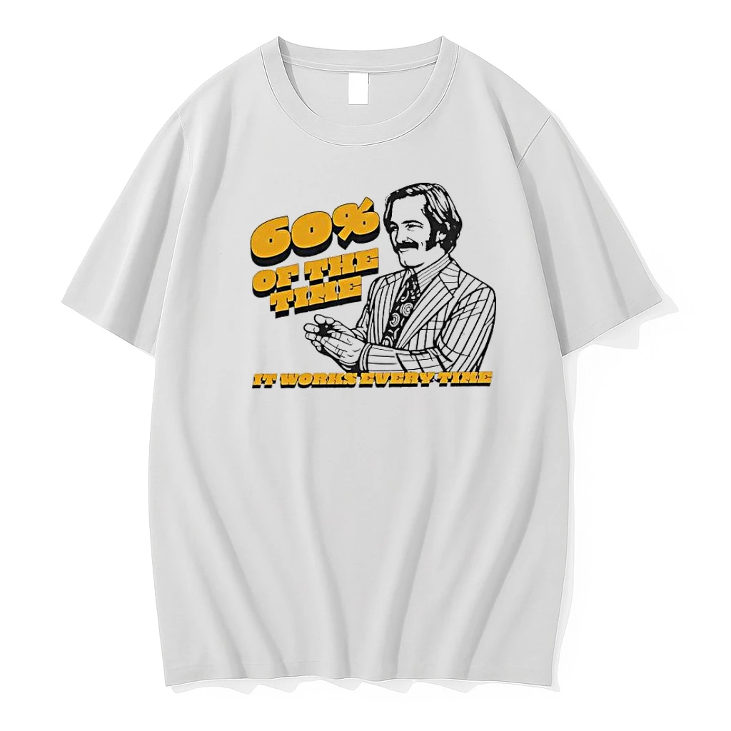 60 Of The Time It Works Every Time Ron Burgundy Shirts