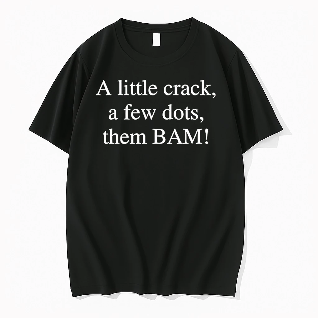 A Little Crack A Few Dots Then Bam Shirts