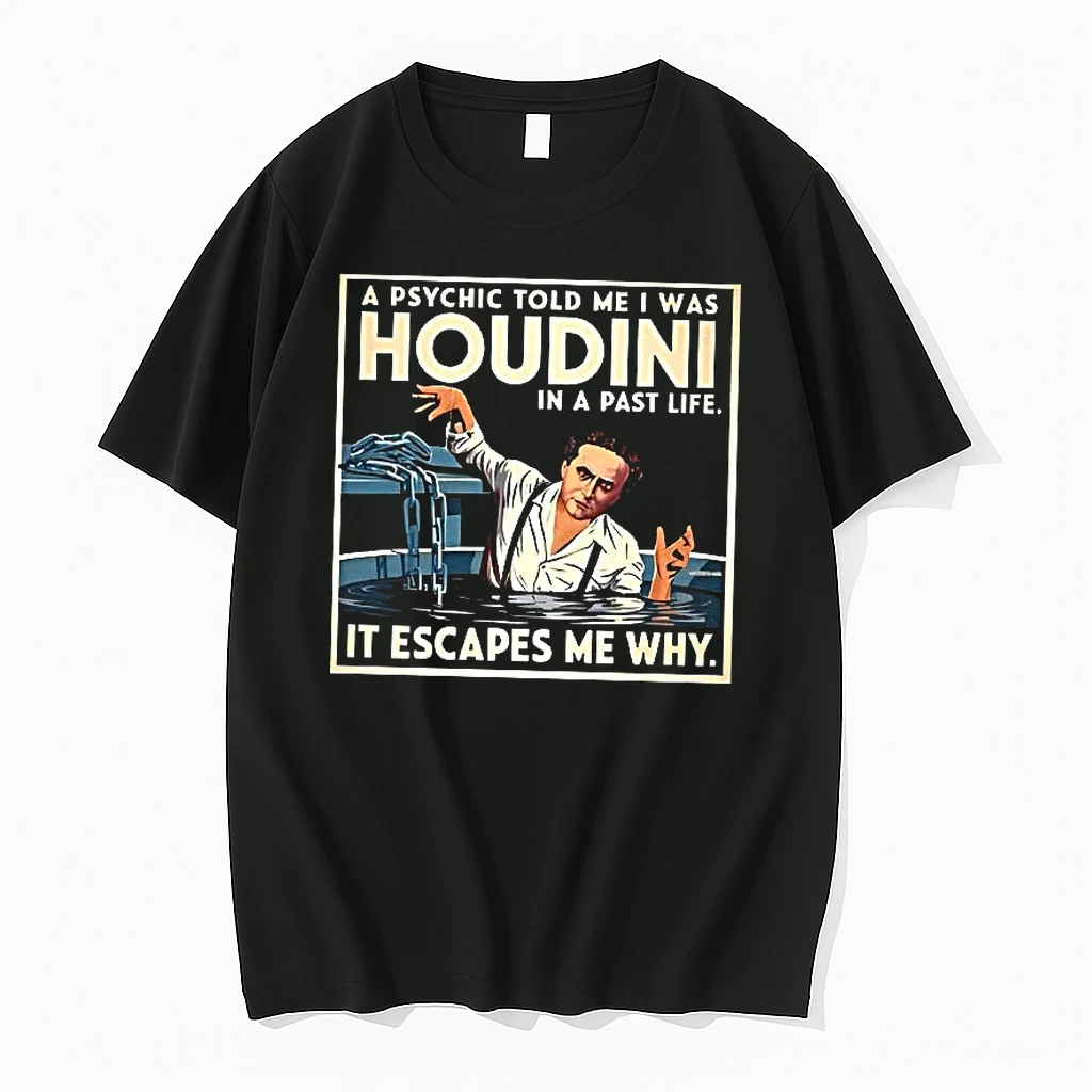 A Psychic Told Me I Was Houdini In A Past Life Woman Shirts